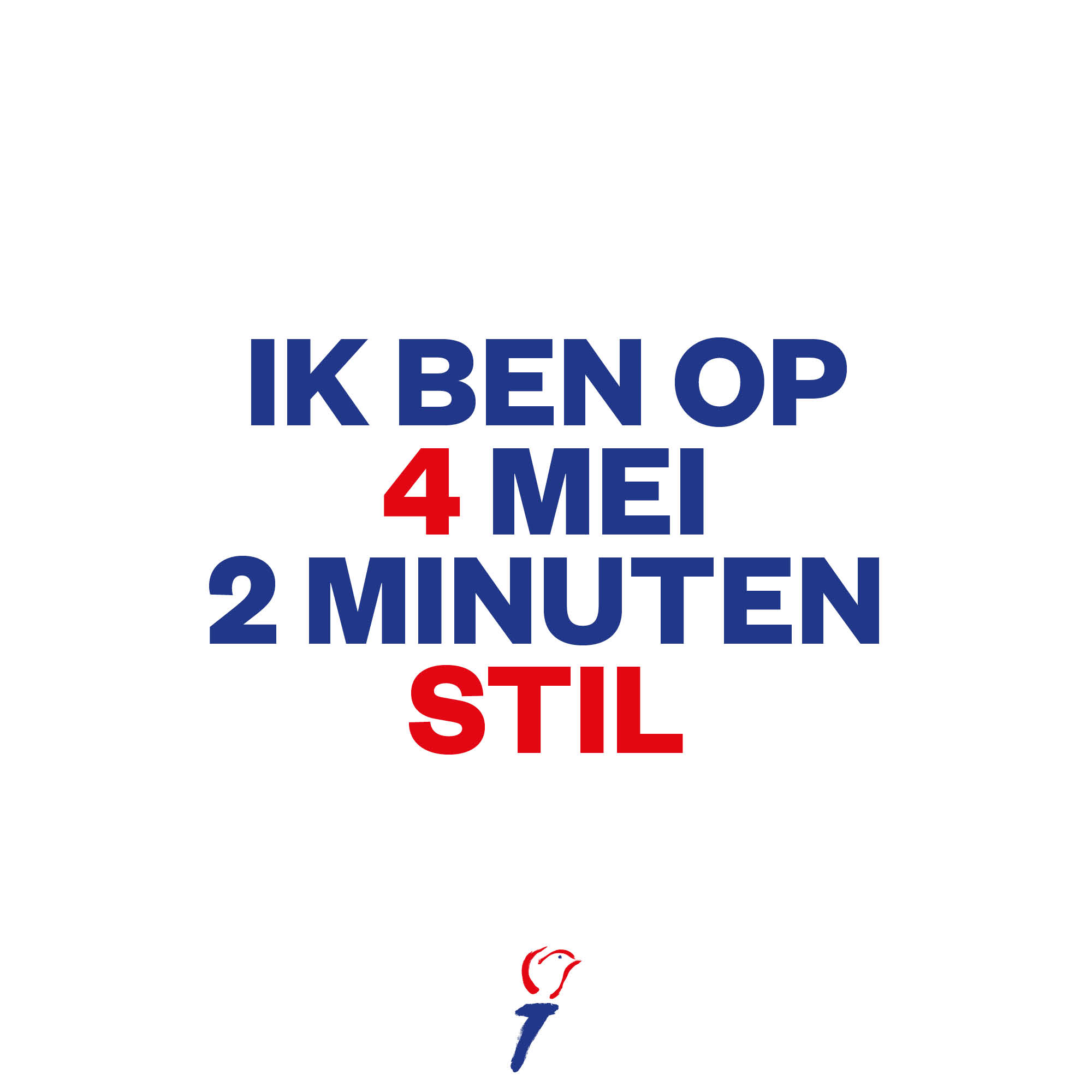 Tekst: ik ben op 4 mei 2 minuten stil. 